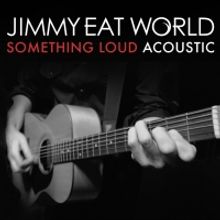 Jimmy Eat World Release New Acoustic Version of 'Something Loud'