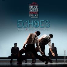 ECHOES to Close 15th Season at Bruce Wood Dance Dallas