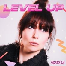 NYC-Based Pop Artist Theresa Releases New Single 'Level Up'