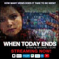 BWW Interview: Writer/Director Michael Leoni on Creating His New Film WHEN TODAY ENDS