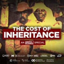 THE COST OF INHERITANCE: AN AMERICA REFRAMED SPECIAL Coming to PBS In January