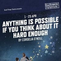 Small Things Theatre Announce World Premiere Of ANYTHING IS POSSIBLE IF YOU THINK…
