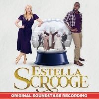 ESTELLA SCROOGE: A CHRISTMAS CAROL WITH A TWIST Album Featuring Betsy Wolfe, Clifton 