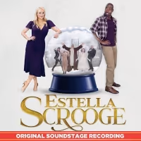 ESTELLA SCROOGE: A CHRISTMAS CAROL WITH A TWIST Album Featuring Betsy Wolfe, Clifton…