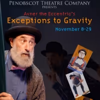 Penobscot Theatre Company Presents Avner the Eccentric's EXCEPTIONS TO GRAVITY