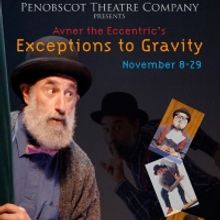 Penobscot Theatre Company Presents Avner the Eccentric's EXCEPTIONS TO GRAVITY