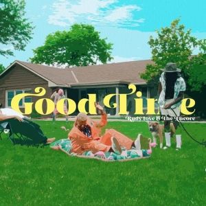 Rudy Love & the Encore Share New Single 'Good Time' From Debut EP
