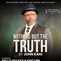 NOTHING BUT THE TRUTH by John Kani Comes to Sandton's Theatre on the Square