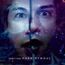 Composer David T. Little Releases DARK HYMNAL, MEDITATIONS ON BLACK LODGE
