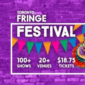 Review: TORONTO FRINGE FESTIVAL REVIEW ROUNDUP 3 at Toronto Fringe