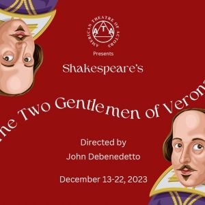 THE TWO GENTLEMEN OF VERONA to be Presented At The ATA As Part Of Classical Series