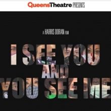 Queens Theatre To Premiere I SEE YOU AND YOU SEE ME in April