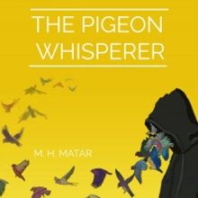 Motaz H Matar's New Book THE PIGEON WHISPERER to be Released