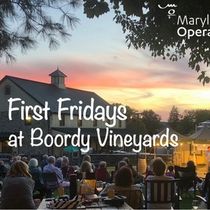 Maryland Opera To Present FIRST FRIDAYS AT BOORDY VINEYARDS Summer Series