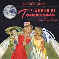 BWW Album Review: Laura Bell Bundy's WOMEN OF TOMORROW is Poignant and Thought-Provoking