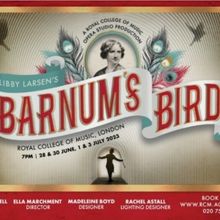 Royal College Of Music Opera Studio Present Libby Larsen's BARNUM'S BIRD