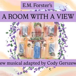 A ROOM WITH A VIEW Musical Will Get Industry Presentation