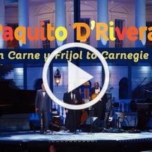 PAQUITO D'RIVERA: FROM CARNE Y FRIJOL TO CARNEGIE HALL to Premiere on PBS