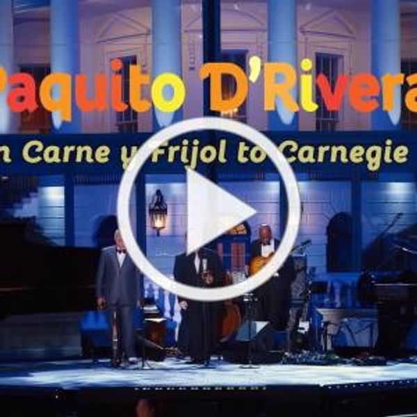 PAQUITO D'RIVERA: FROM CARNE Y FRIJOL TO CARNEGIE HALL to Premiere on PBS Photo