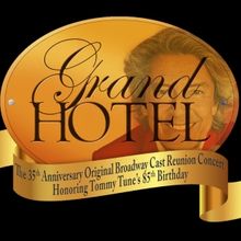 Review: GRAND HOTEL: THE 35TH ANNIVERSARY ORIGINAL BROADWAY CAST REUNION CONCERT at 5