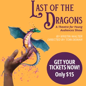 Centerstage Theatre to Present New Theatre for Young Audiences Show THE LAST OF THE…