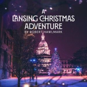 A LANSING CHRISTMAS ADVENTURE to Premiere at Williamston Theatre