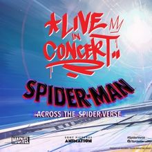 SPIDER-MAN: ACROSS THE SPIDER-VERSE LIVE IN CONCERT to Launch US Tour