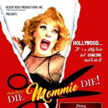 BWW Review: You'll Die Laughing at Desert Rose's DIE MOMMIE DIE.
