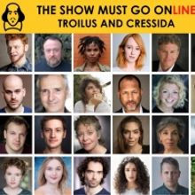 THE SHOW MUST GO ONLINE Announces Full Cast for Livestreamed Reading of TROILUS AND C