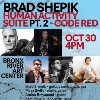 Brad Shepik Quintet To Premiere New Jazz Suite HUMAN ACTIVITY PT. 2 CODE RED At The…