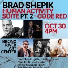 Brad Shepik Quintet To Premiere New Jazz Suite HUMAN ACTIVITY PT. 2 CODE RED At The…