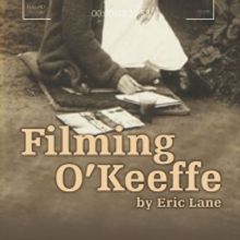 Invisible Theater Opens FILMING O'KEEFFE This Week