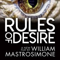 RULES OF DESIRE a New Play by William Mastrosimone Will Have its World Premiere at…