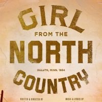 GIRL FROM THE NORTH COUNTRY Broadway Pre-Sale Begins Today; General On-Sale Date…