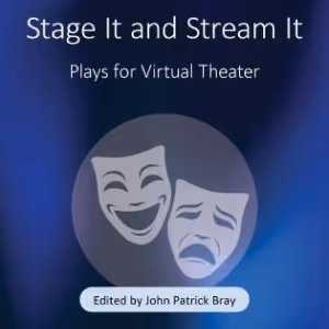 STAGE IT AND STREAM IT: PLAYS FOR VIRTUAL THEATER Published By Applause Theater And…