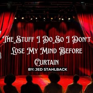 Student Blog: The Stuff I Do So I Don't Lose My Mind Before Curtain