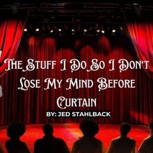 Student Blog: The Stuff I Do So I Don't Lose My Mind Before Curtain