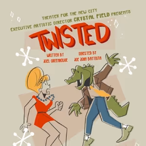 TWISTED World Premiere Comes to Theater For The New City