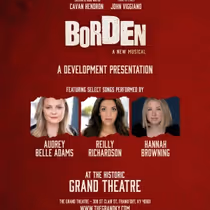BORDEN: A New Musical To Host Private Event At The Grand Theatre Of Frankfort