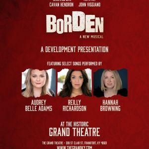 BORDEN: A New Musical To Host Private Event At The Grand Theatre Of Frankfort
