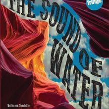 THE SOUND OF WATER at Edinburgh Fringe Festival