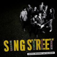 SING STREET Broadway Cast Recording Available for Pre-Order; Debut Single UP Now…