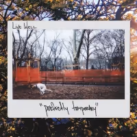 Live Well Premieres New Album PERFECTLY TEMPORARY