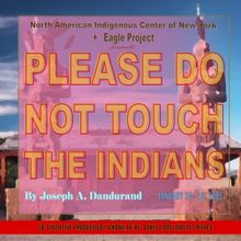 Eagle Project and NAIC-NY Present PLEASE DO NOT TOUCH THE INDIANS At Theatre Row