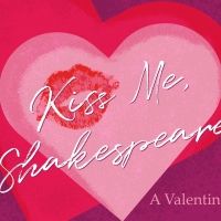 Orlando Shakes in Partnership With UCF Presents KISS ME, SHAKESPEARE! A VALENTINE…