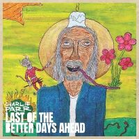 Charlie Parr Announces New Album 'Last of the Better Days Ahead'