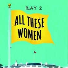 ALL THESE WOMEN World Premiere to Open at Theatre 40 This Fall