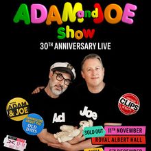 THE ADAM AND JOE SHOW: 30th Anniversary Live to Add Bristol Beacon Date