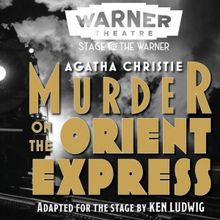 MURDER ON THE ORIENT EXPRESS to be Presented at the Warner Theatre in November