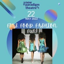 New Paradigm Theatre to Present FINS, FOOD, FASHION, AND FUN